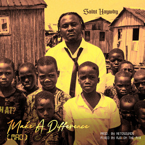 Make A Difference (MAD) by Saint HayWhy