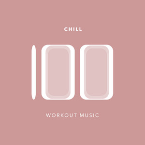 100 Chill Workout Music album