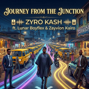Journey from the Junction by Zyro Kash, Lunar Boyflex, Zayvion Kairo