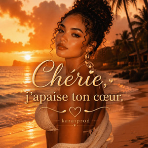 Chérie,j'apaise ton coeur by Karaiprod