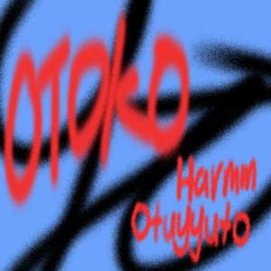 OTOKO (feat. Harmm) by otuyyuto, Harmm