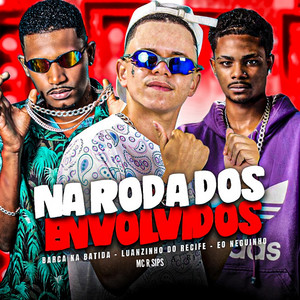 Na Roda dos Envolvidos (feat. Favela no Beat)