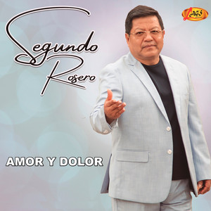 Segundo Rosero - Amor y Dolor