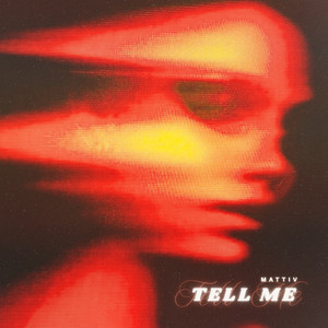 Tell Me by Mattiv