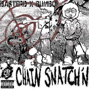 CHAIN SNATCH'N by BA$TERD, Bumboi