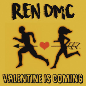 Ren DMC - Valentine Is Coming