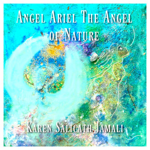 Angel Ariel (The Angel of Nature) by Karen Salicath Jamali