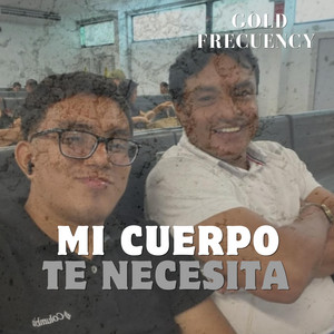Mi cuerpo te necesita by Gold Frecuency