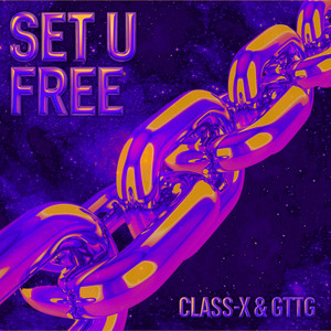 Set U Free by Class-X, GTTG