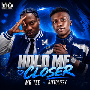 Hold Me Closer by MR TEE, Bittolizzy