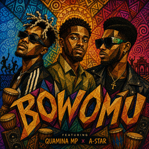 BOWOMU by E.Double.B, Quamina Mp, A-Star