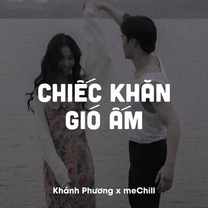 Chiếc Khăn Gió Ấm - Lofi Chill by Khánh Phương, meChill