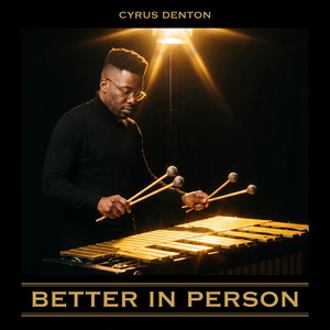 Better In Person by Cyrus Denton