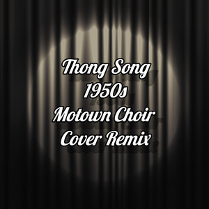 Thong Song 1950s Motown Choir Cover - Remix by MPLOBeats