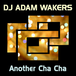 Another Cha Cha — cover art by Dj Adam Wakers