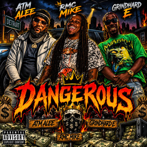 Dangerous by ATM ALEE, RMC Mike, GRiNDHARD E