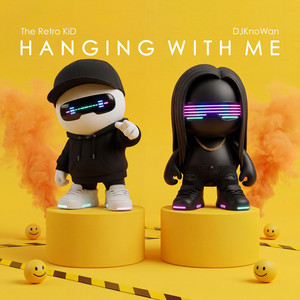 Hanging with Me by The Retro KiD, DJ KnoWan