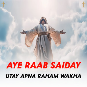 Masih Geet - Aye Raab Saiday Utay Apna Raham Wakha ( " ZABOOR 67 " )