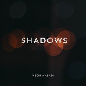 Shadows by Neon Wasabi