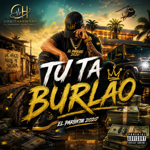 Tu Ta Burlao by El Pariente 2020