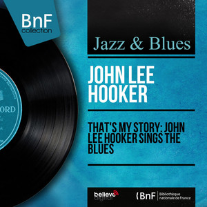 That's My Story: John Lee Hooker Sings the Blues (Mono Version