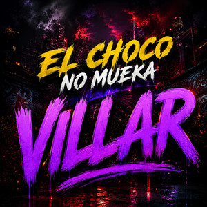 Villar by El Choco No Mueka