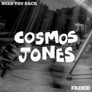 NEED YOU BACK by COSMOS JONES