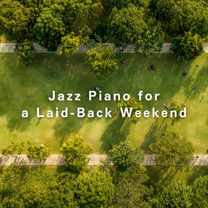 Jazz Piano for a Laid-Back Weekend