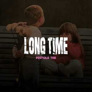 Long Time by Pistole Tee