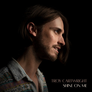 Shine On Me by Troy Cartwright