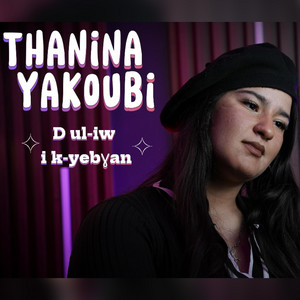 Thanina Yakoubi - D ul-iw i k-yebɣan (Fahem)