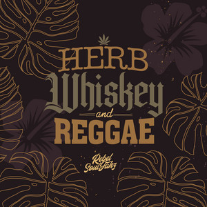 Rebel Souljahz - Herb, Whiskey & Reggae