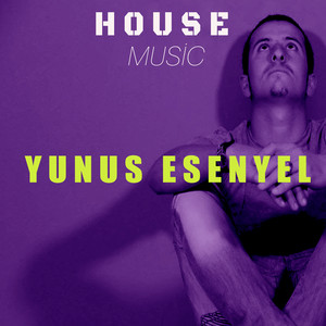 Yunus Esenyel - House Music