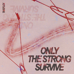 Only The Strong Survive