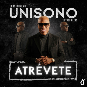 Atrévete by Unisono, Eddy Moreno, Jeyrol Bless