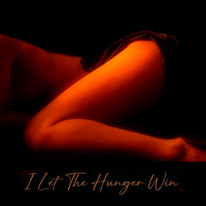 I Let The Hunger Win by Closer