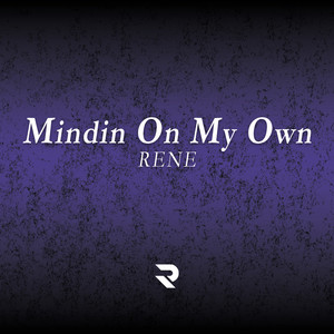 Mindin on My Own by Rene