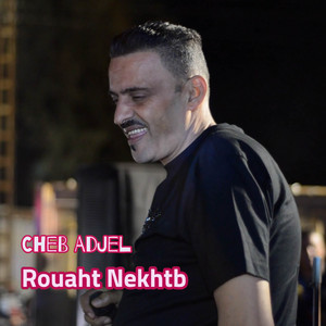 Rouaht Nekhtb by Cheb Adjel, Cheb Ali Madjadji, DJEMAME NOUREDDINE