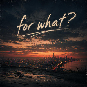 For What? by Jay Wuji
