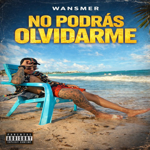 WANSMER EL JEFE - NO PODRAS OLVIDARME WANSMER EL JEFE