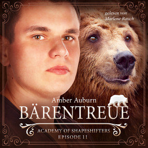 Bärentreue, Episode 11 - Fantasy-Serie (Academy of Shapeshifters)
