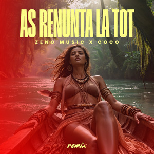 Zeno Music & Coco - As renunta la tot (Remix)