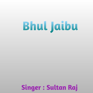 Sultan Raj - Bhul Jaibu