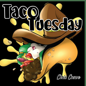 Chris Crewe - Taco Tuesday