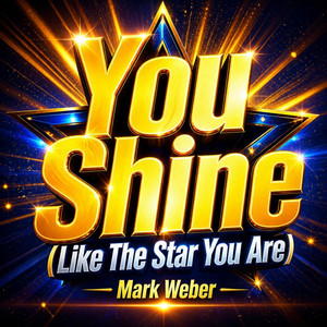You Shine (Like the Star You Are) by Mark Weber