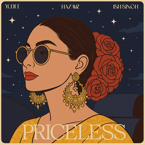 PRICELESS by Yudee, Hazaar, Ish Singh