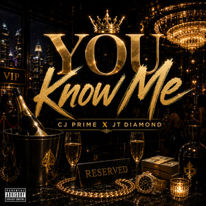 You Know Me by CJ Prime, JT.Diamond