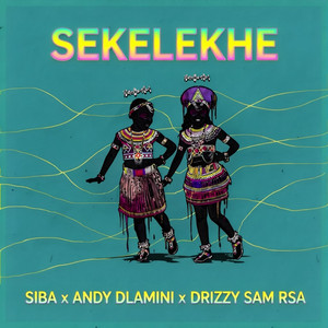 Sekelekhe by Andy Dlamini, Siba, Drizzy Sam Rsa