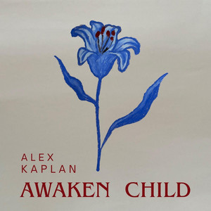 Awaken Child by Alex Kaplan