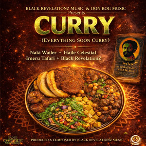 Curry (Everything Soon Curry) by Naki Wailer, Haile Celestial, Imeru Tafari, Black RevelationZ